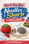 How to Keep Your Needles Sharp for Needlework howt-to-keep-needle-sharp